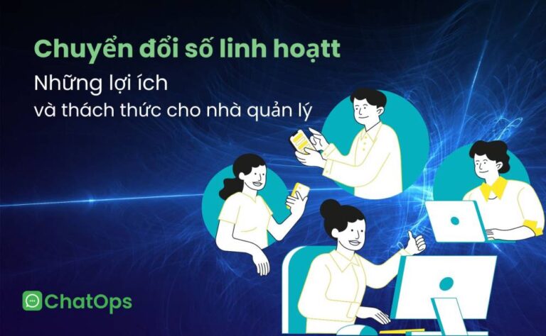 Chuyển đổi số linh hoạt: Những lợi ích và thách thức cho nhà quản lý