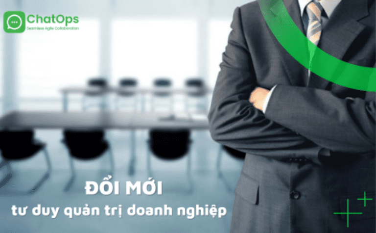 Đổi mới tư duy quản trị doanh nghiệp có phải một bài toán khó