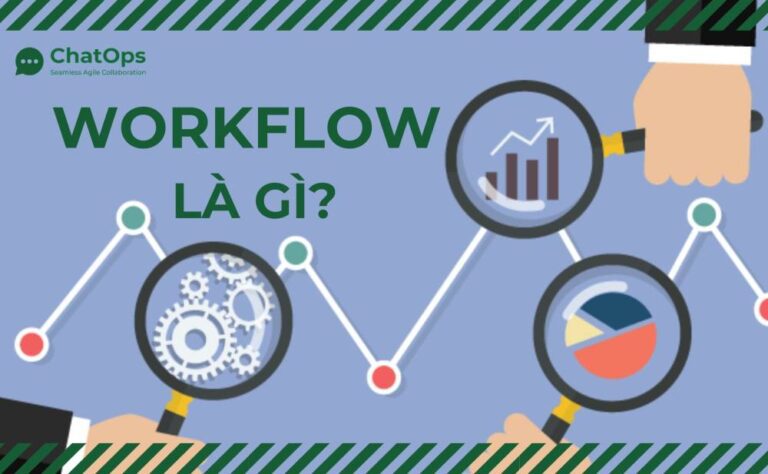 Workflow và những điều cơ bản để áp dụng thành công