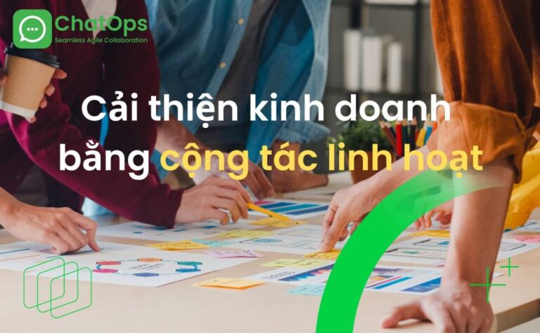 Vì sao có thể cải thiện kinh doanh bằng cộng tác linh hoạt?