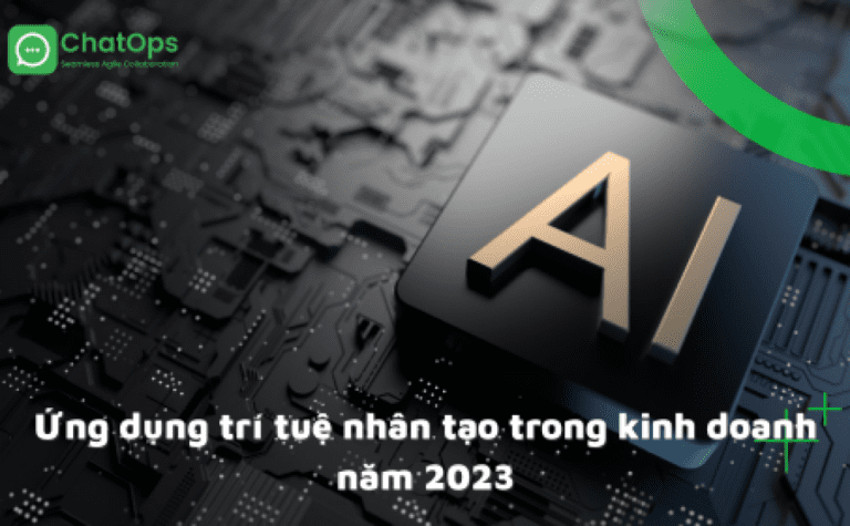 Xu hướng ứng dụng trí tuệ nhân tạo trong kinh doanh năm 2023