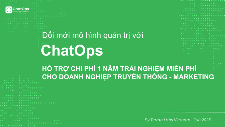 Hỗ trợ chi phí trải nghiệm miễn phí ChatOps một năm cho doanh nghiệp truyền thông – marketing