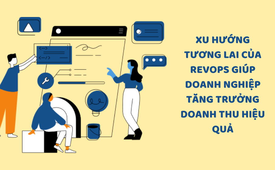 Xu hướng tương lai của RevOps giúp doanh nghiệp tăng trưởng doanh thu hiệu quả