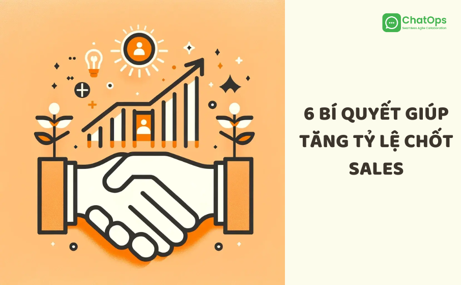 6 Bí quyết giúp tăng tỷ lệ chốt sales