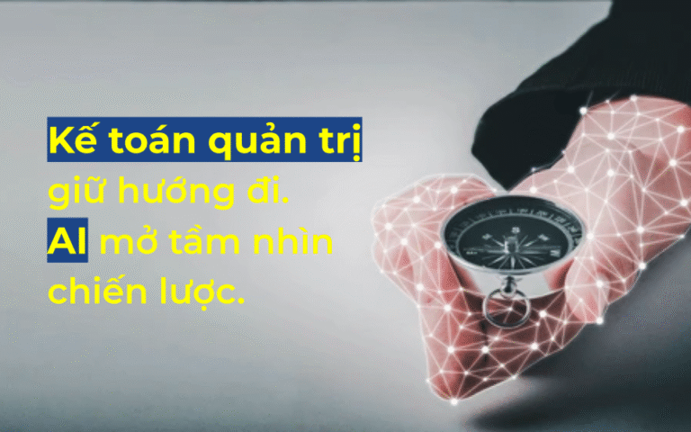 Kế toán quản trị & Ra quyết định chiến lược trong Môi trường bất định: La bàn truyền thống và Hệ thống định vị AI