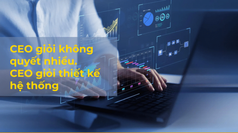 CEO thời đại số: Người ra quyết định hay người thiết kế hệ thống?